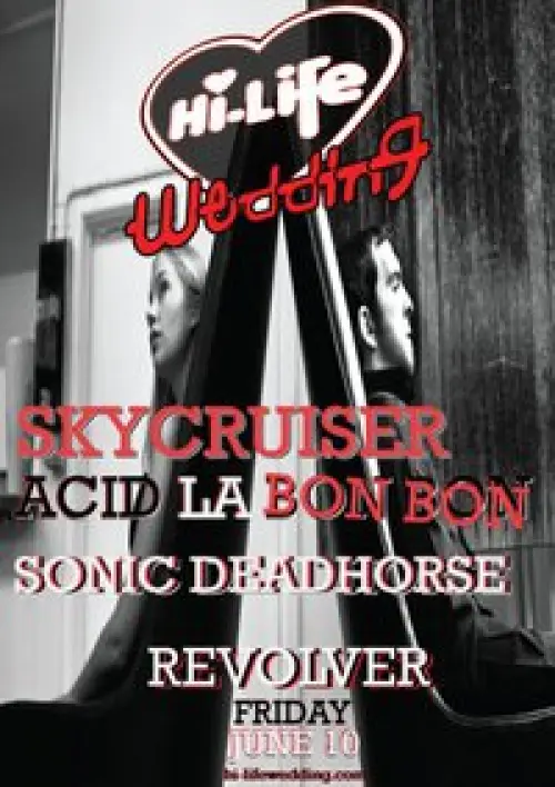 Hi-Life Wedding + Skycruiser + Sonic Deadhorse + Acid La Bon Bon