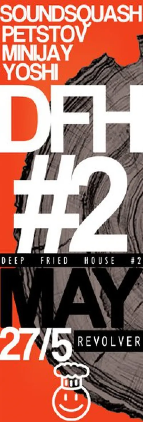 [Deep Fried House] w/ DJs Soundsquash + Petstov + Minijay + Yoshi